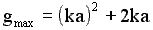 g_max = (ka) ^ 2 + 2 Ka