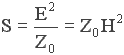 S = E ^ 2 / Z_0 = Z_0 H ^ 2