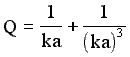 Q = (1 / (ka)) + (1 / ((ka) ^ 3))
